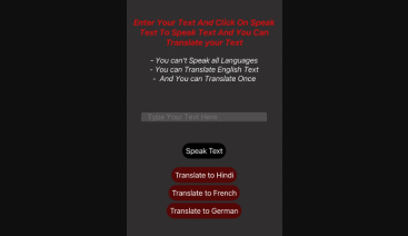 Enter Your Text And Click On Speak Text To Speak Text And You Can Translate your Text. - You can Translate English Text once - You can't Speak all Languages